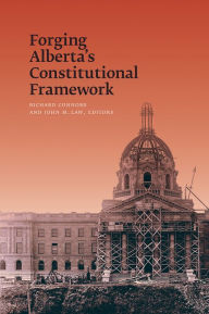 Title: Forging Alberta's Constitutional Framework, Author: Richard Connors