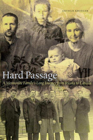 Hard Passage: A Mennonite Family's Long Journey from Russia to Canada