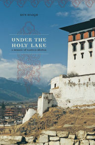 Title: Under the Holy Lake: A Memoir of Eastern Bhutan, Author: Ken Haigh