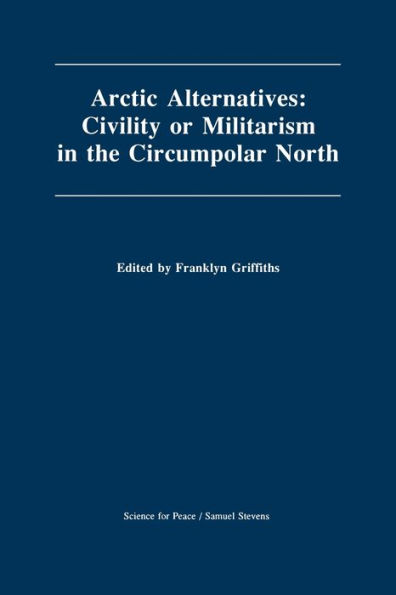 Arctic Alternatives: Civility of Militarism the Circumpolar North