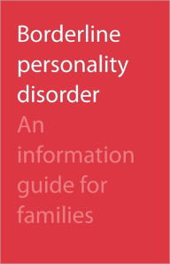 Title: Borderline Personality Disorder: An Information Guide for Families, Author: Camh