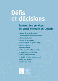 Title: Défis et décisions: Trouver des services de santé mentale en Ontario, Author: CAMH - Le Centre de toxicomanie et de santé mentale