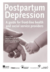 Title: Postpartum Depression: A guide for front-line health and social service providers, Author: Lori E. Ross