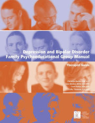 Title: Depression and Bipolar Disorder: Family Psychoeducation Group Manual, Author: Christina Bartha