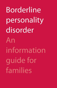 Title: Borderline Personality Disorder: An Information Guide for Families, Author: CAMH