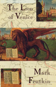 Title: The Lion of Venice, Author: Mark Frutkin