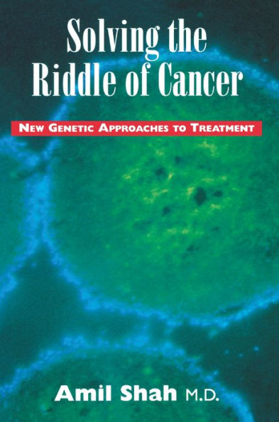 Solving the riddle of cancer: new genetic approaches to treatment