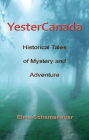 YesterCanada: historical tales of mystery and adventure