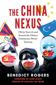 Download books to ipad kindle The China Nexus: Thirty Years in and Around the Chinese Communist Party's Tyranny by Benedict Rogers, David Alton, Nathan Law, Benedict Rogers, David Alton, Nathan Law