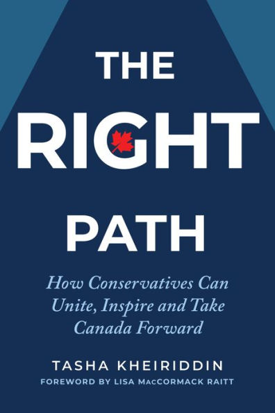 The Right Path: How Conservatives Can Unite, Inspire and Take Canada Forward