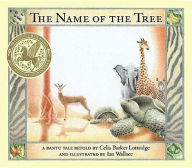 Title: Name of the Tree: A Bantu Folktale, Author: Celia Barker Lottridge