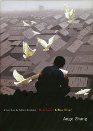 Title: Red Land Yellow River: A Story from the Cultural Revolution, Author: Ange Zhang