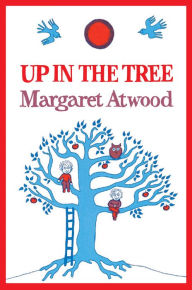 Title: Up in the Tree, Author: Margaret Atwood