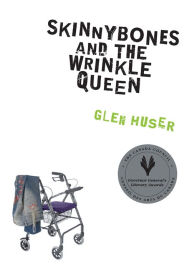 Title: Skinnybones and the Wrinkle Queen, Author: Glen Huser