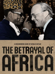 Title: The Betrayal of Africa, Author: Gerald Caplan