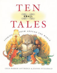 Title: Ten Small Tales, Author: Celia Barker Lottridge