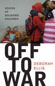 Title: Off to War, Author: Deborah Ellis