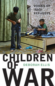 Title: Children of War: Voices of Iraqi Refugees, Author: Deborah Ellis