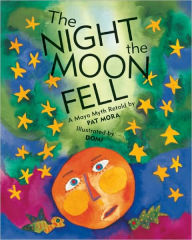 Title: The Night the Moon Fell: A Maya Myth, Author: Pat Mora