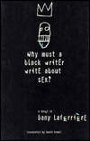 Title: Why Must a Black WritEr WritE about SEx?, Author: Dany Laferriere