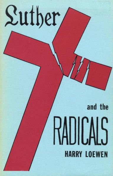 Luther and the Radicals: Another Look at Some Aspects of Struggle Between Radical Reformers