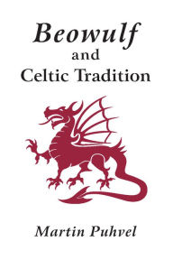 Title: Beowulf and the Celtic Tradition, Author: Martin Puhvel