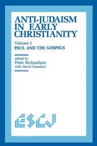 Title: Anti-Judaism in Early Christianity: Volume 1: Paul and the Gospels, Author: Peter Richardson