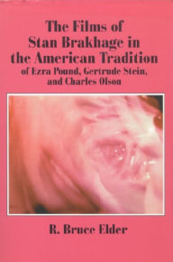 Title: The Films of Stan Brakhage in the American Tradition of Ezra Pound, Gertrude Stein and Charles Olson, Author: R. Bruce Elder