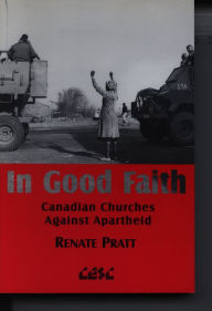Title: In Good Faith: Canadian Churches Against Apartheid, Author: Renate Pratt