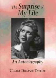 Title: The Surprise of My Life: An Autobiography, Author: Claire Drainie Taylor