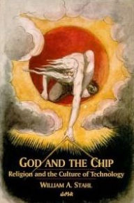 Title: God and the Chip: Religion and the Culture of Technology / Edition 1, Author: William A. Stahl