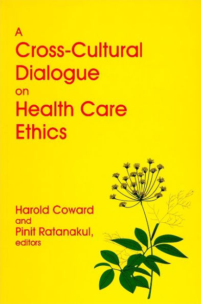 A Cross-Cultural Dialogue on Health Care Ethics