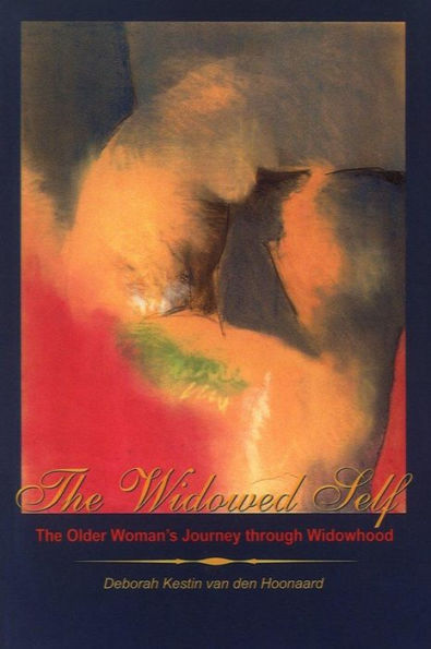 The Widowed Self: The Older Woman's Journey through Widowhood