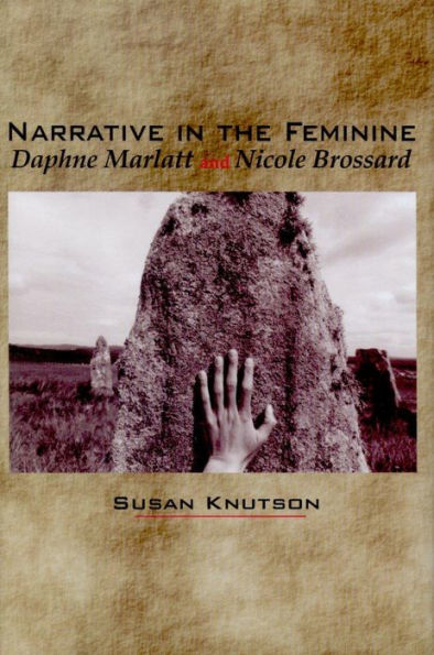 Narrative in the Feminine: Daphne Marlatt and Nicole Brossard