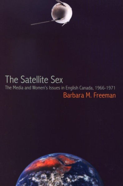 The Satellite Sex: The Media and Women's Issues in English Canada, 1966-1971