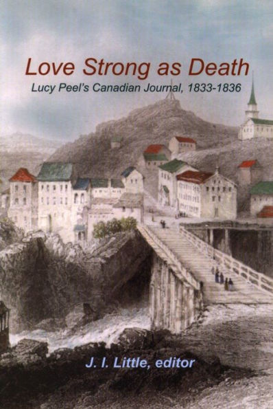 Love Strong as Death: Lucy Peel's Canadian Journal, 1833-1836