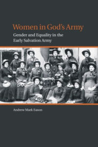 Title: Women in God's Army: Gender and Equality in the Early Salvation Army, Author: Andrew Mark Eason