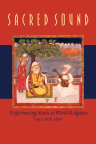 Title: Sacred Sound: Experiencing Music in World Religions / Edition 1, Author: Guy L. Beck