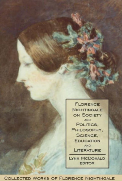 Florence Nightingale on Society and Politics, Philosophy, Science, Education and Literature: Collected Works of Florence Nightingale, Volume 5