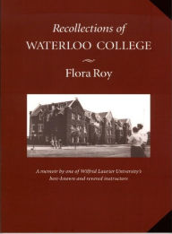 Title: Recollections of Waterloo College, Author: Flora Roy