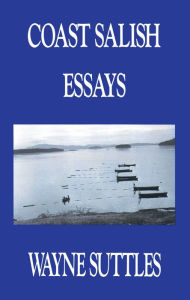 Title: Coast Salish Essays, Author: Wayne Suttles