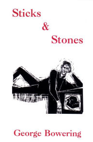 Title: Sticks & Stones, Author: George Bowering