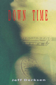 Title: Down Time, Author: Jeff Derksen