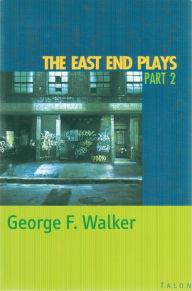 Title: The East End Plays: Part 2, Author: George F. Walker