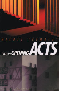 Title: Twelve Opening Acts, Author: Michel Tremblay