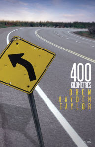 Title: 400 Kilometres, Author: Drew Hayden Taylor