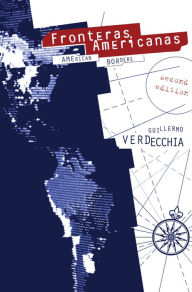 Title: Fronteras Americanas: American Borders, Author: Guillermo Verdecchia