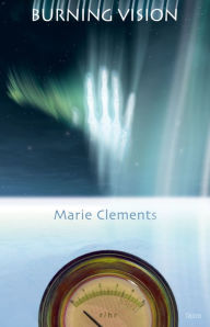 Title: Burning Vision, Author: Marie Clements