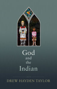 Title: God and the Indian, Author: Drew Hayden Taylor
