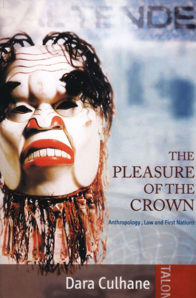 The Pleasure of the Crown ebook: Anthropology, Law and First Nations